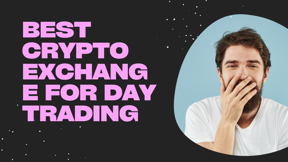 Best Crypto Exchange For Day Trading